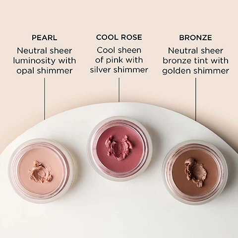 Image 1 - Three pots of makeup are shown, a light peach shade for Pearl neutral sheer luminosity with opal shimmer, a cool pink shade for Cool Rose cool sheen of pink with silver shimmer, and a bronze shade for Bronze neutral sheer bronze tint with golden shimmer. Image 2 - Three small translucent jars of cream blush in brown, dark pink, and light pink are stacked with their respective swatches extending behind them, and text on the left states Vitamin C Ester Brightens & Smooths, Niacinamide Visibly Renews & Restores, and Shea Butter Intensely Moisturizes & Hydrates.